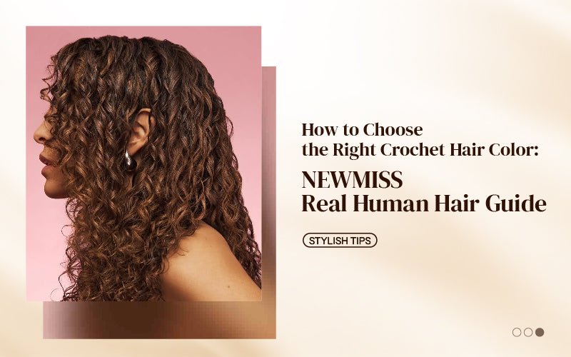 How to Choose the Right Crochet Hair Color: Newmiss Real Human Hair Guide - newmiss hair